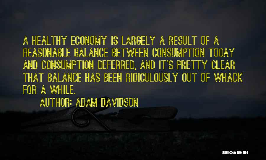 Consumption Quotes By Adam Davidson