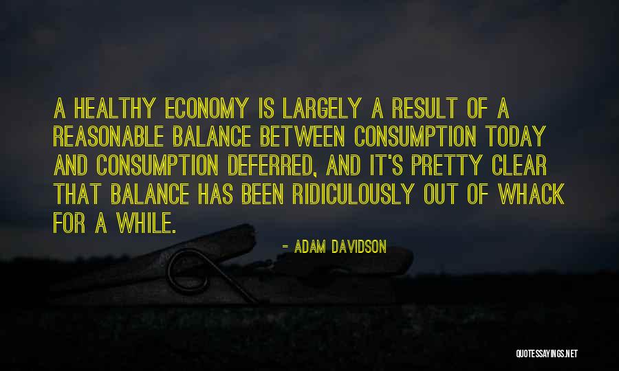 Consumption Quotes By Adam Davidson