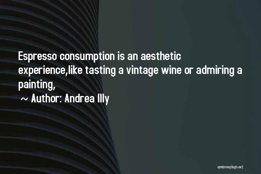 Consumption Quotes By Andrea Illy