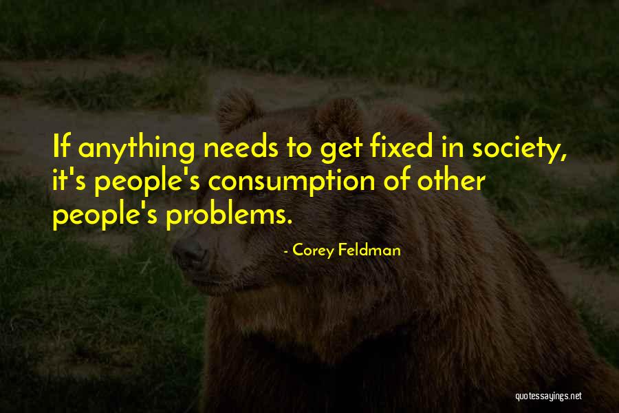 Consumption Quotes By Corey Feldman