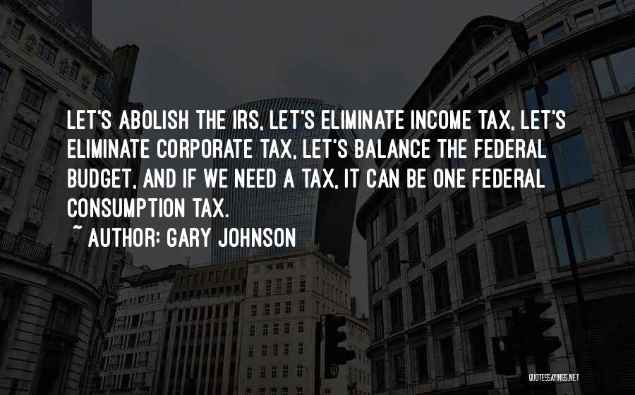 Consumption Quotes By Gary Johnson