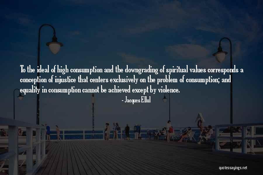 Consumption Quotes By Jacques Ellul