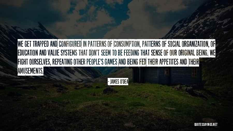 Consumption Quotes By James O'Dea