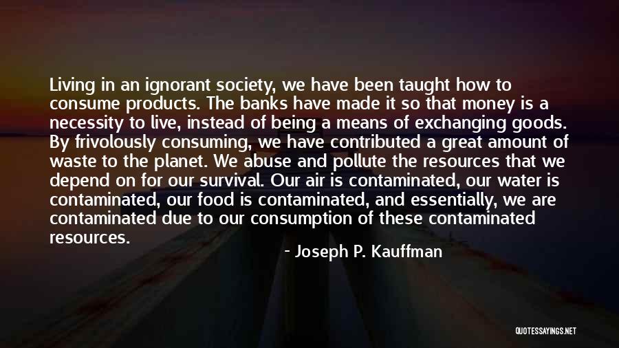 Consumption Quotes By Joseph P. Kauffman