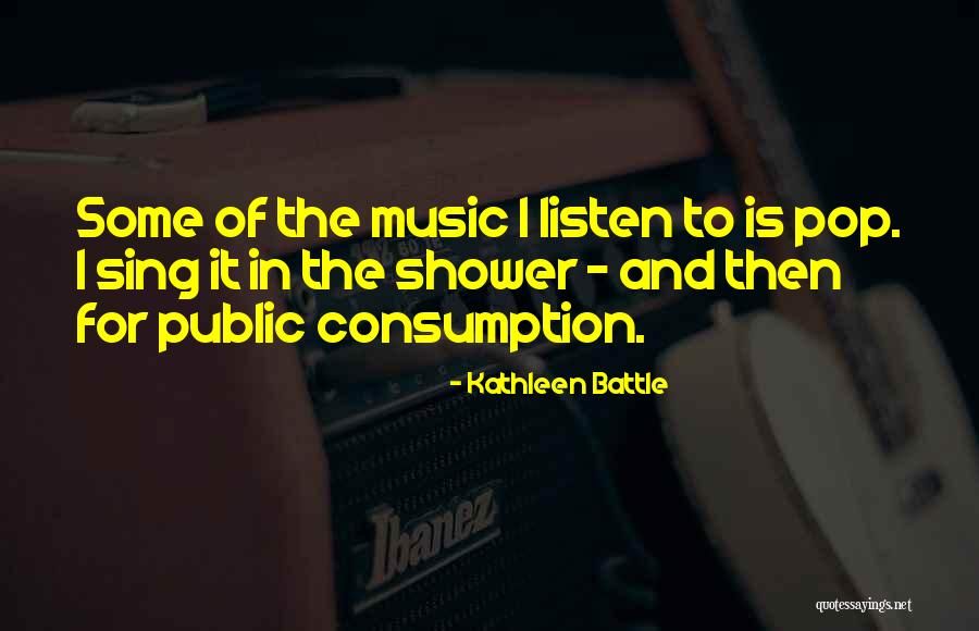 Consumption Quotes By Kathleen Battle Consumption Quotes By Kathleen Battle