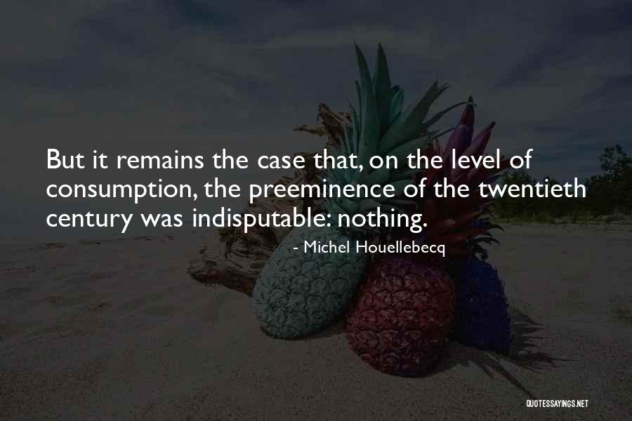 Consumption Quotes By Michel Houellebecq