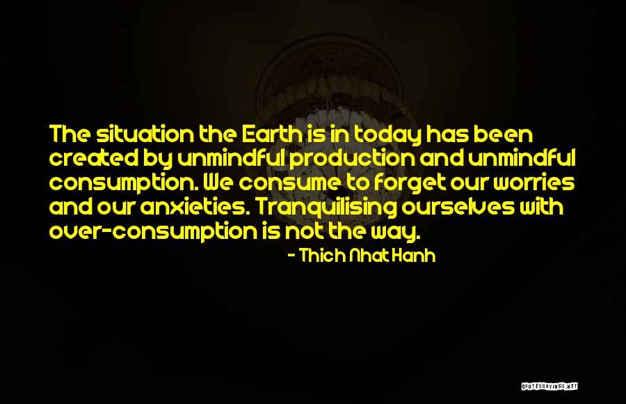 Consumption Quotes By Thich Nhat Hanh