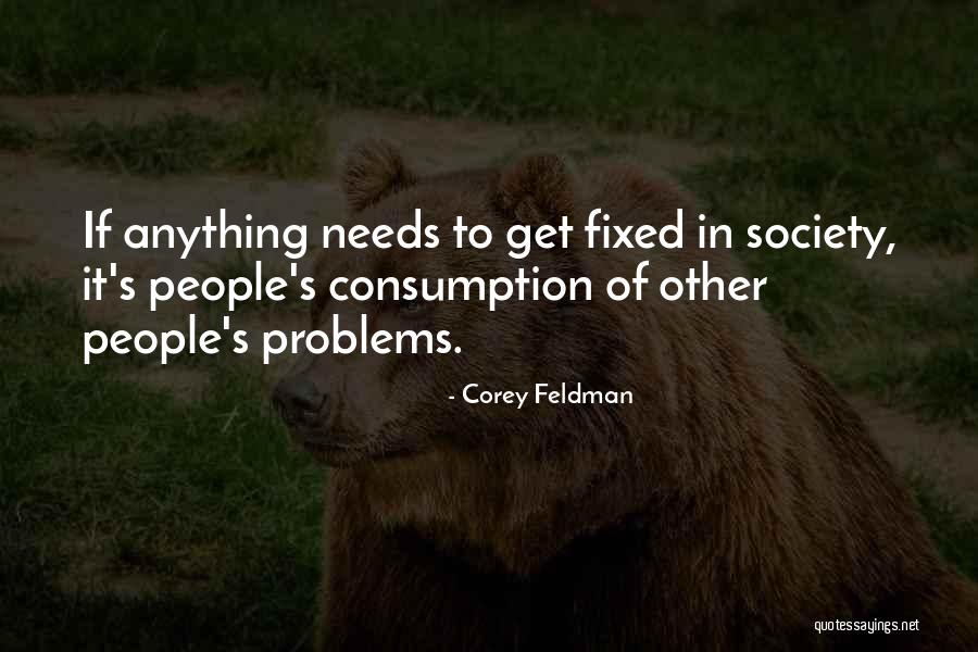 Consumption Society Quotes By Corey Feldman Consumption Society Quotes By Corey Feldman