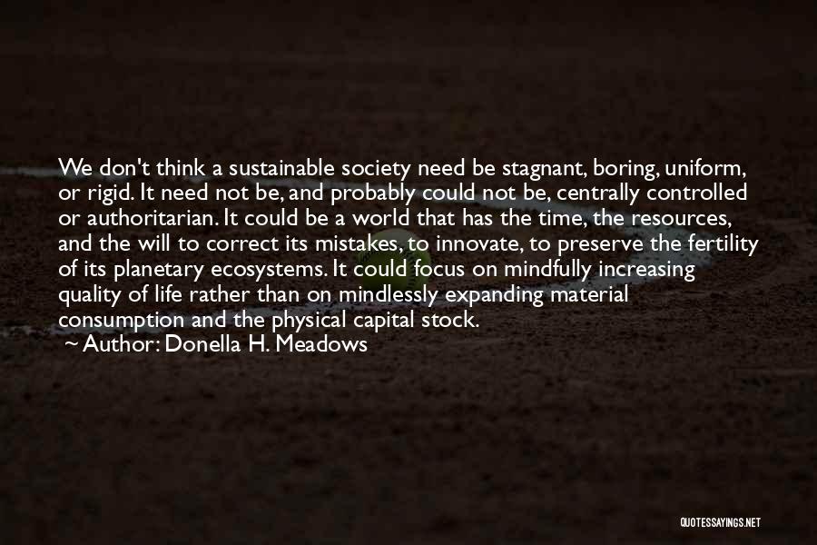 Consumption Society Quotes By Donella H. Meadows