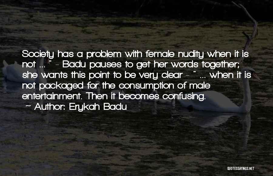 Consumption Society Quotes By Erykah Badu