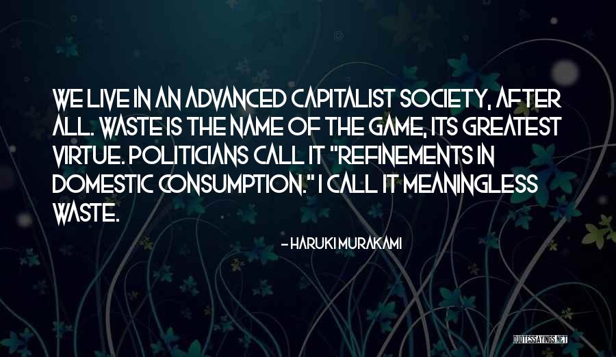 Consumption Society Quotes By Haruki Murakami Consumption Society Quotes By Haruki Murakami