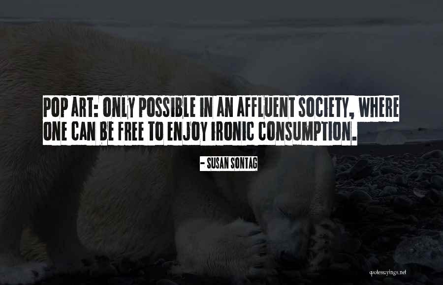 Consumption Society Quotes By Susan Sontag Consumption Society Quotes By Susan Sontag