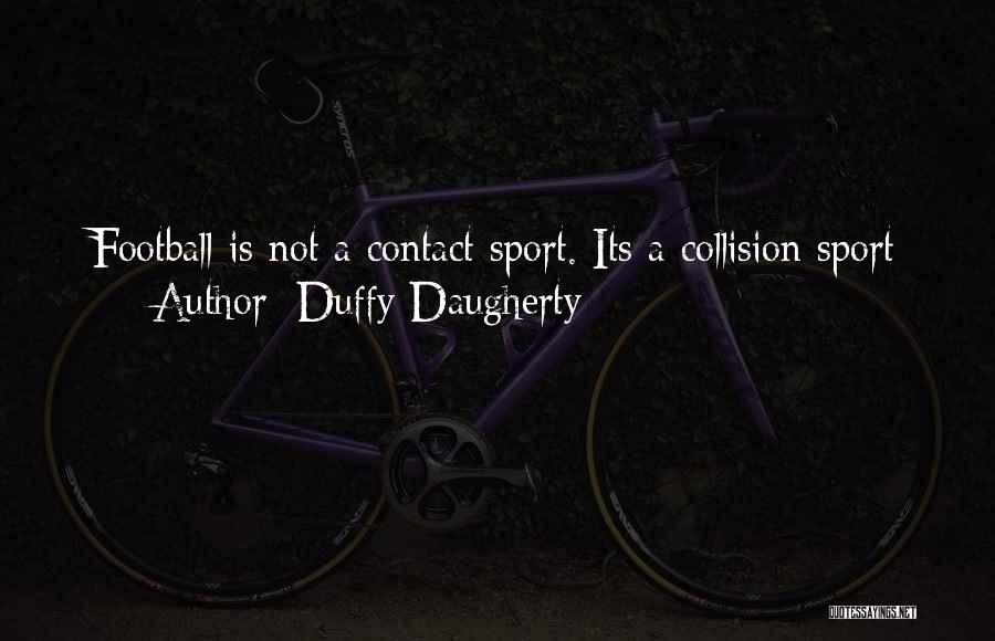 Contact Sport Quotes By Duffy Daugherty