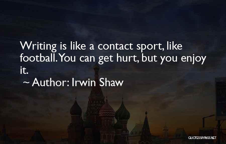 Contact Sport Quotes By Irwin Shaw