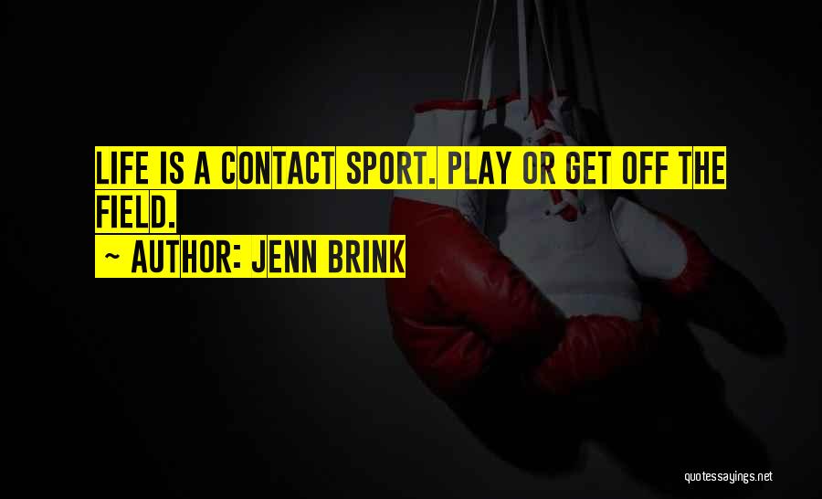 Contact Sport Quotes By Jenn Brink