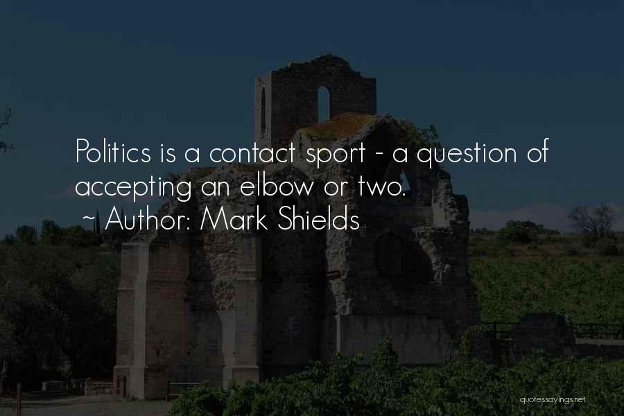 Contact Sport Quotes By Mark Shields