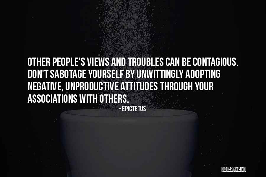 Contagious Attitudes Quotes By Epictetus Contagious Attitudes Quotes By Epictetus