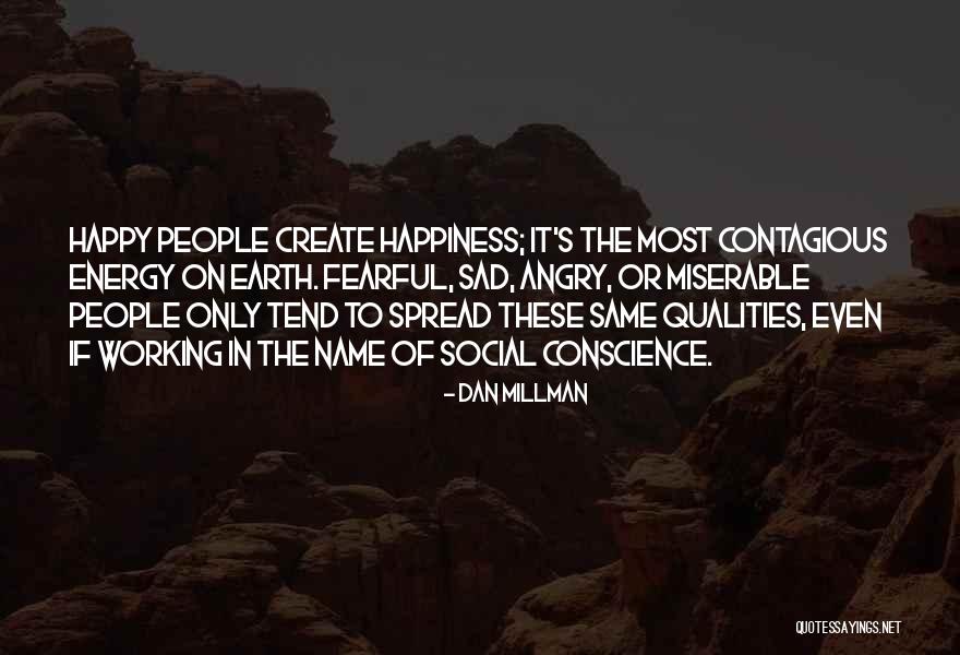 Contagious Happiness Quotes By Dan Millman