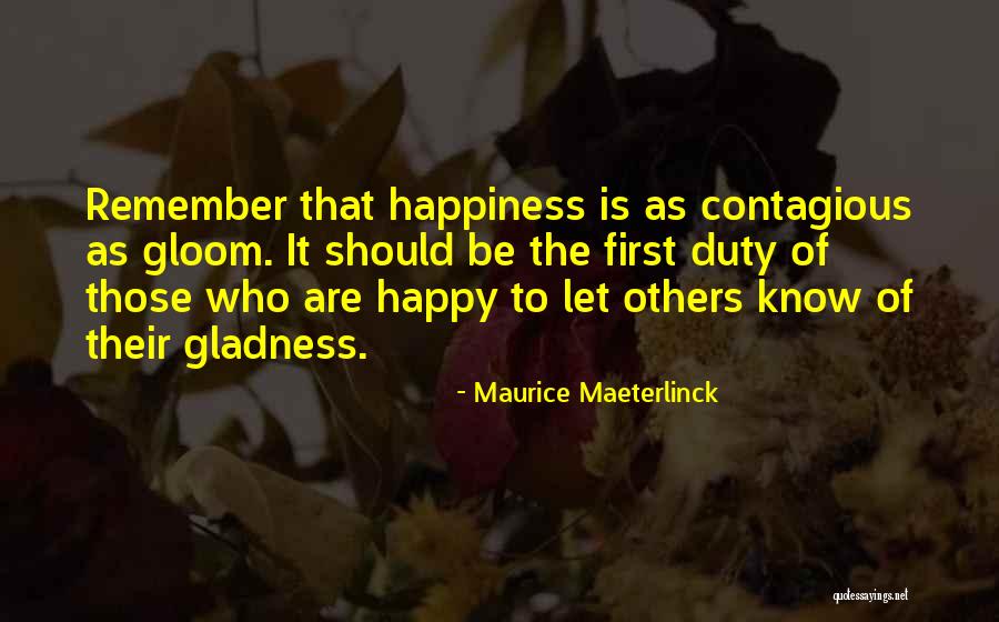 Contagious Happiness Quotes By Maurice Maeterlinck