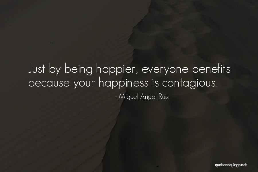 Contagious Happiness Quotes By Miguel Angel Ruiz