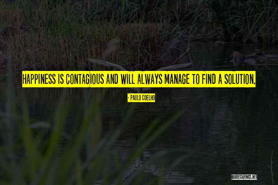 Contagious Happiness Quotes By Paulo Coelho Contagious Happiness Quotes By Paulo Coelho