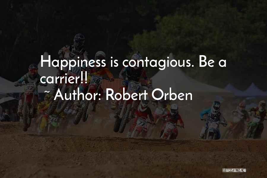 Contagious Happiness Quotes By Robert Orben