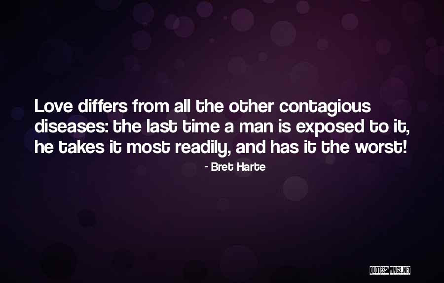 Contagious Love Quotes By Bret Harte Contagious Love Quotes By Bret Harte