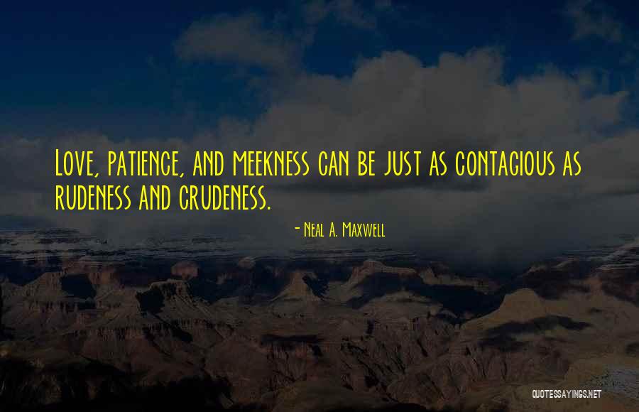 Contagious Love Quotes By Neal A. Maxwell Contagious Love Quotes By Neal A. Maxwell