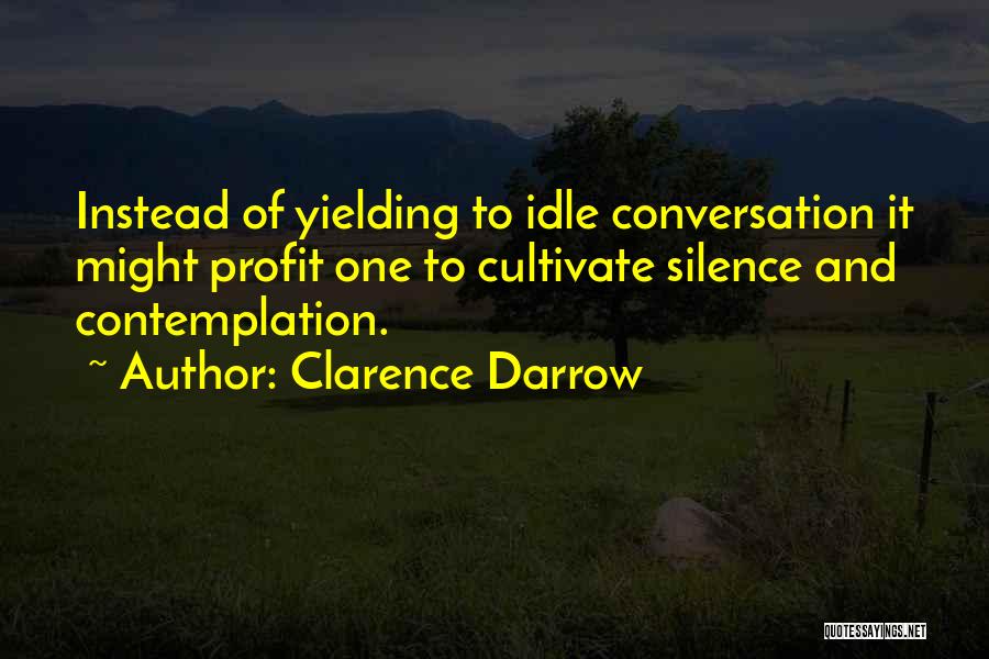 Contemplation Quotes By Clarence Darrow