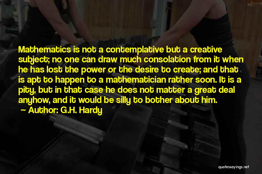 Contemplative Quotes By G.H. Hardy