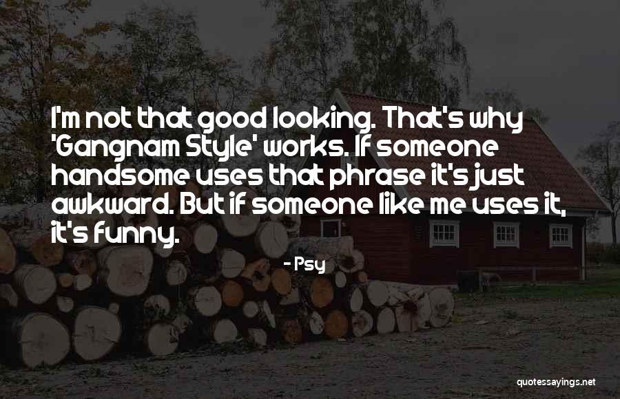 Contemporaneous Quotes By Psy Contemporaneous Quotes By Psy