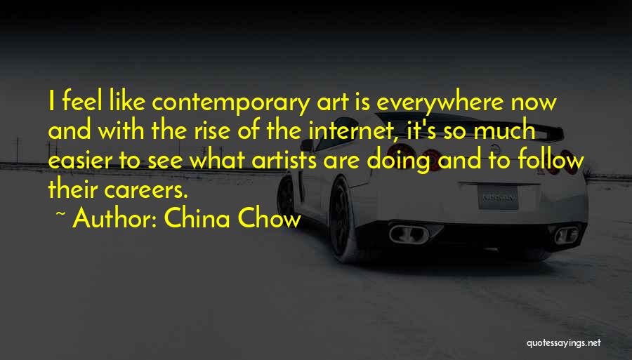Contemporary Art Quotes By China Chow