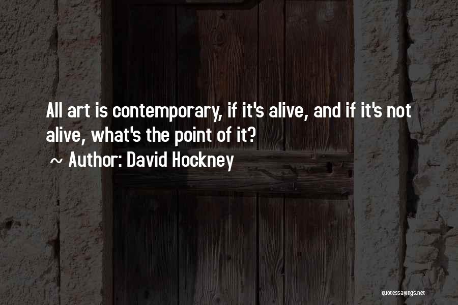 Contemporary Art Quotes By David Hockney