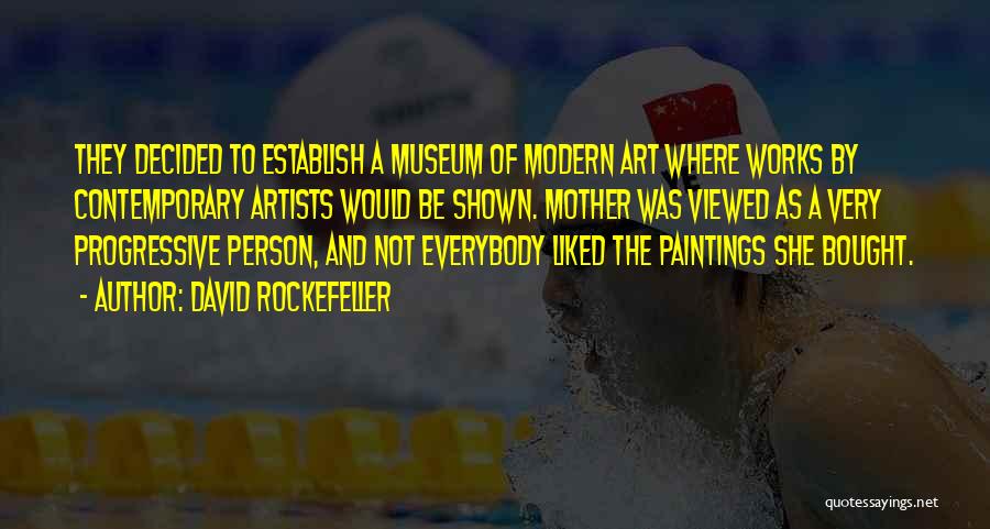 Contemporary Art Quotes By David Rockefeller