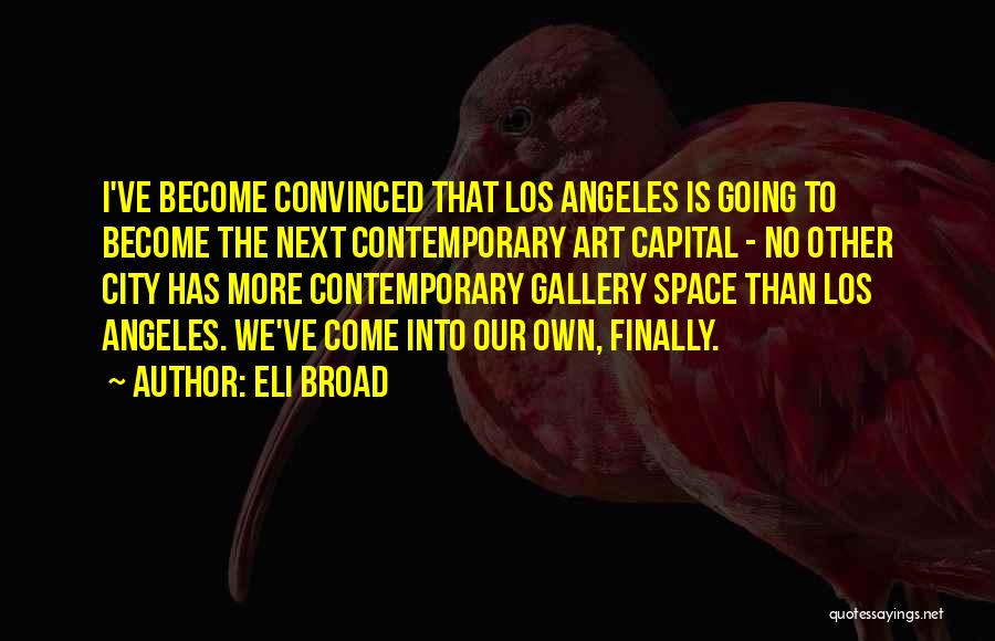 Contemporary Art Quotes By Eli Broad
