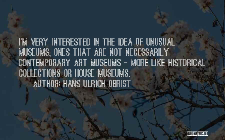 Contemporary Art Quotes By Hans Ulrich Obrist