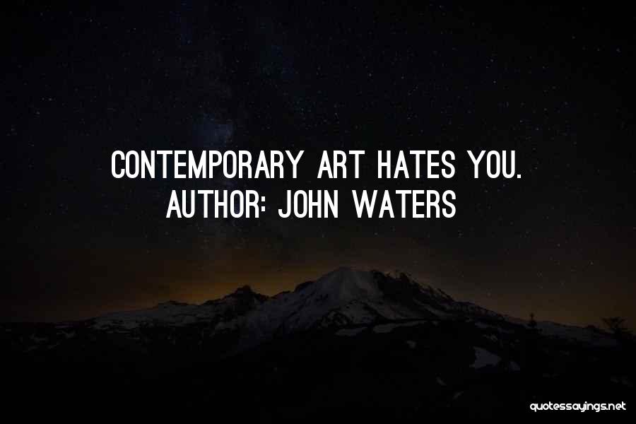 Contemporary Art Quotes By John Waters