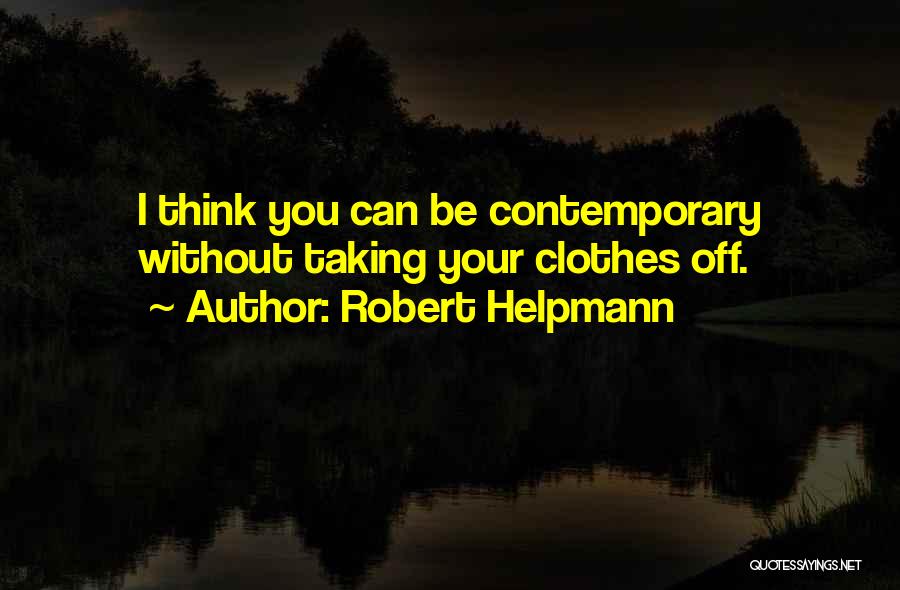 Contemporary Art Quotes By Robert Helpmann