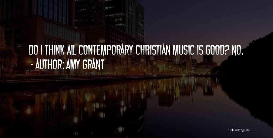 Contemporary Christian Music Quotes By Amy Grant