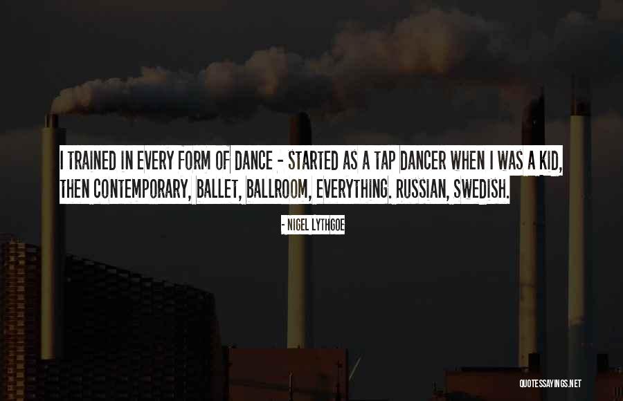 Contemporary Dance Quotes By Nigel Lythgoe Contemporary Dance Quotes By Nigel Lythgoe