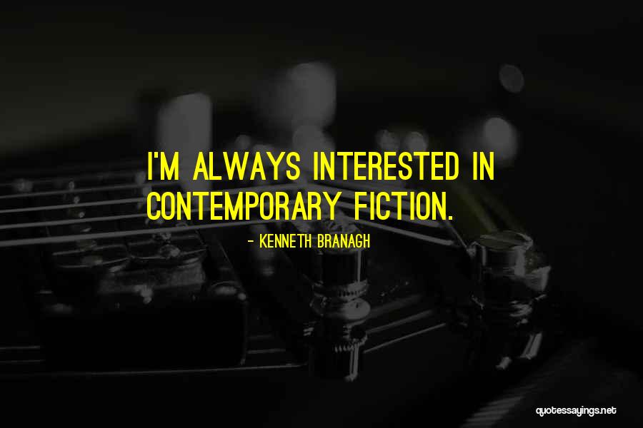 Contemporary Fiction Quotes By Kenneth Branagh