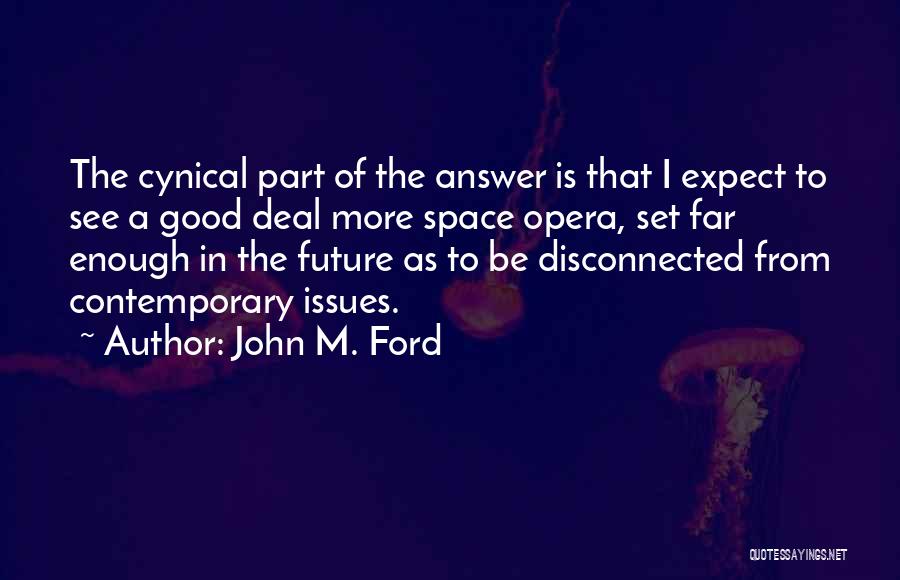 Contemporary Issues Quotes By John M. Ford