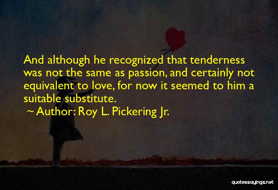 Contemporary Issues Quotes By Roy L. Pickering Jr.