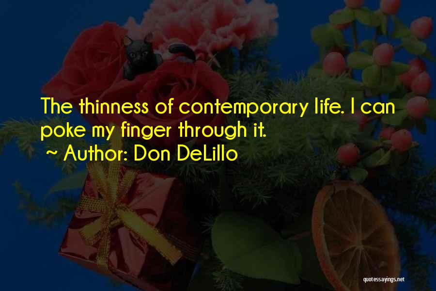 Contemporary Life Quotes By Don DeLillo