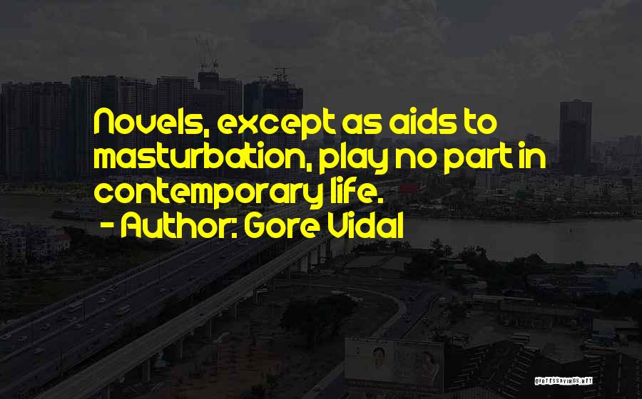 Contemporary Life Quotes By Gore Vidal