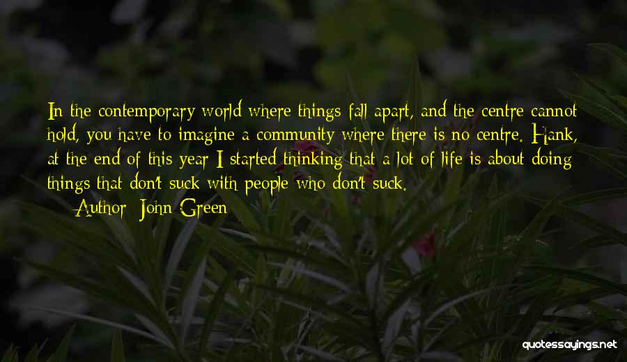 Contemporary Life Quotes By John Green