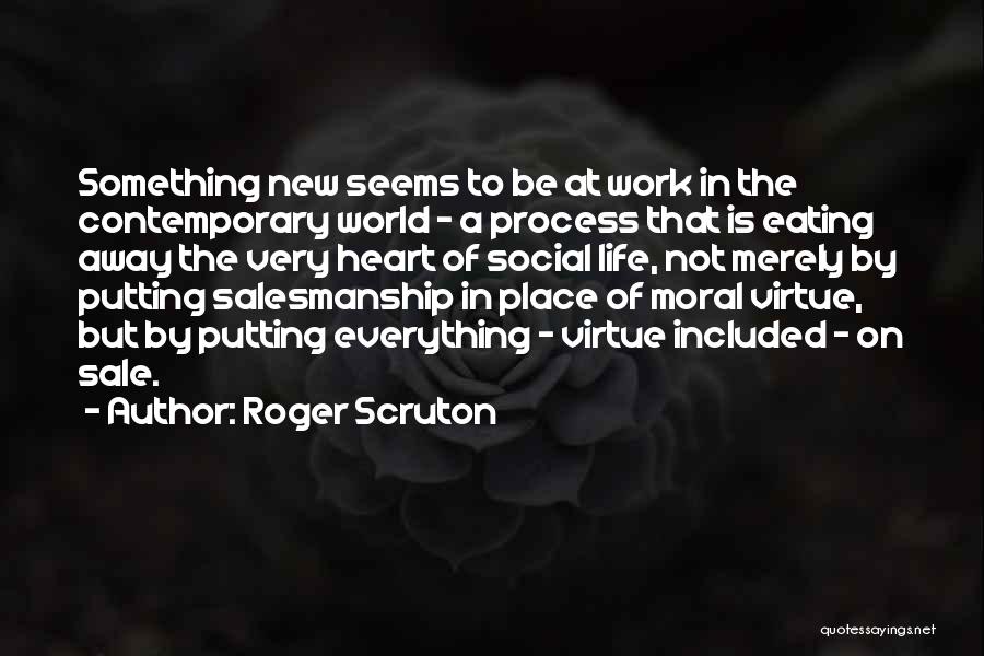 Contemporary Life Quotes By Roger Scruton