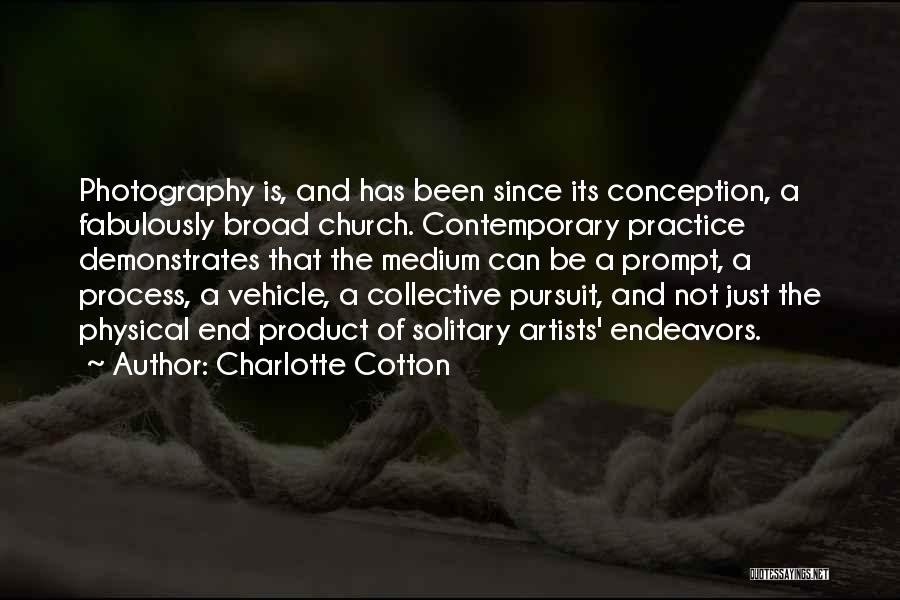 Contemporary Photography Quotes By Charlotte Cotton