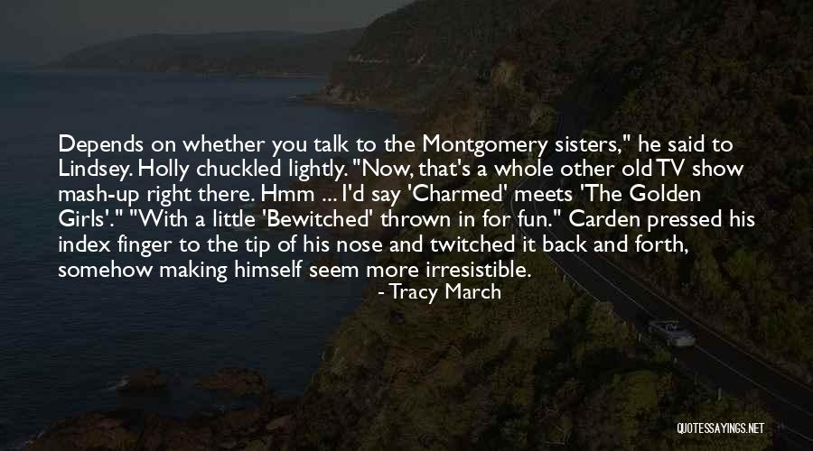Contemporary Small Town Romance Quotes By Tracy March Contemporary Small Town Romance Quotes By Tracy March