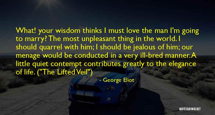 Contempt With Life Quotes By George Eliot Contempt With Life Quotes By George Eliot